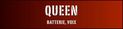 Queen
Batterie, Voix